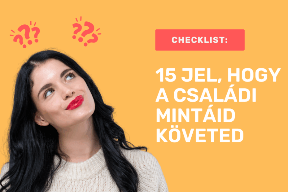 15 jel hogy a családi mintáid követed