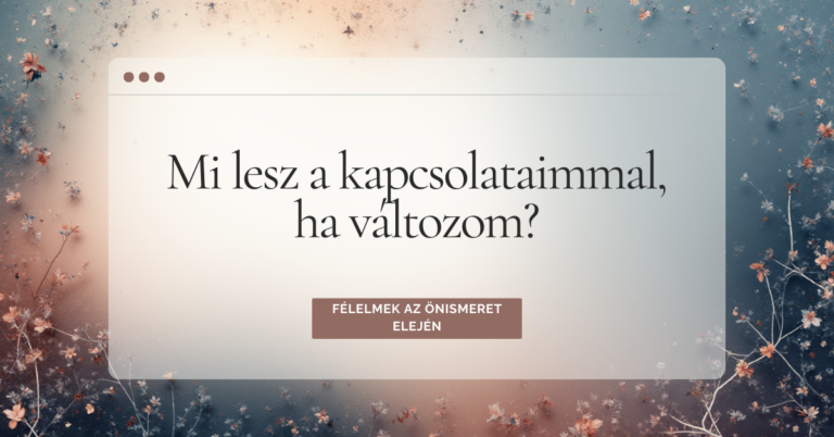 kapcsolati félelmek